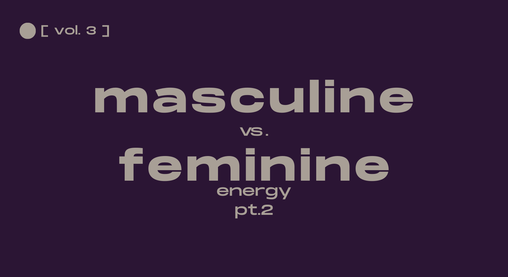 masculine vs. feminine energy pt. 2